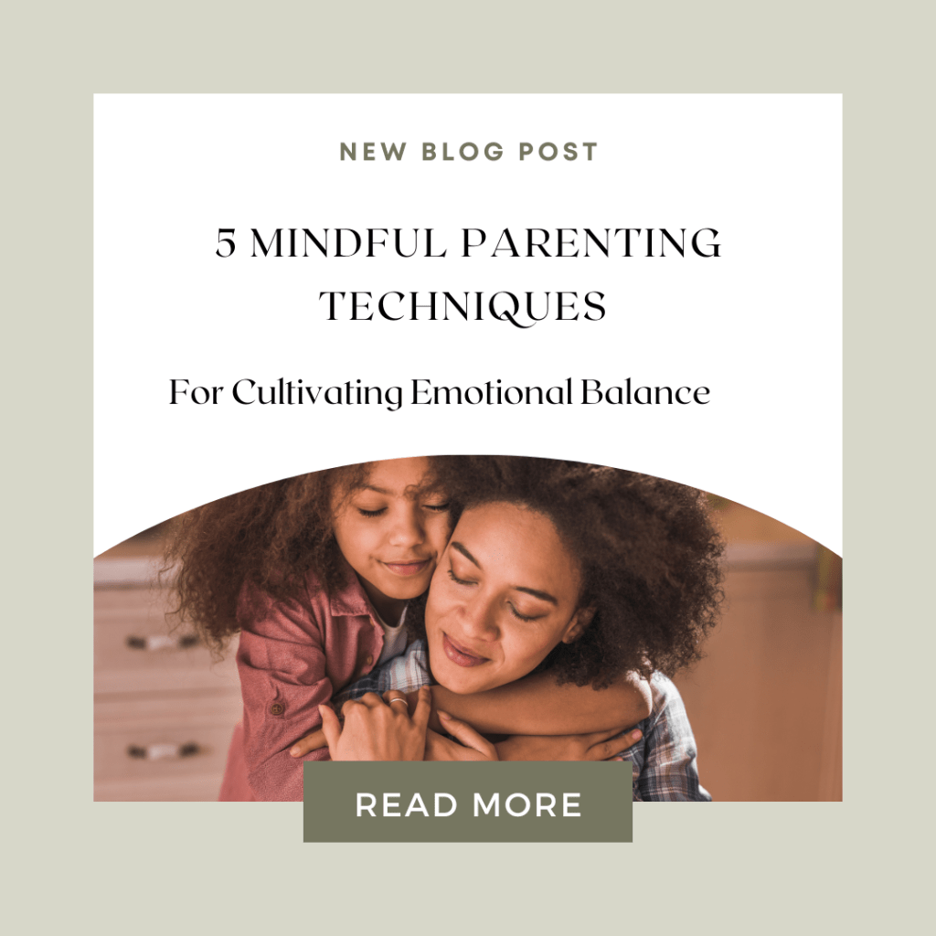 5 Mindful Parenting Techniques
