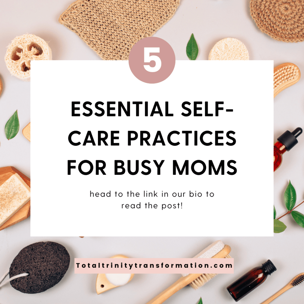 5 Essential Self-Care Practices for Busy Moms