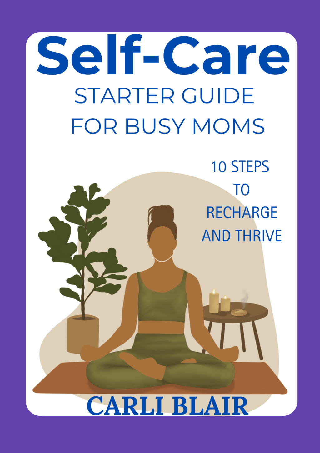 The Ultimate Self-Care Starter Guide for Busy Moms: Simple Tips to Recharge and Thrive